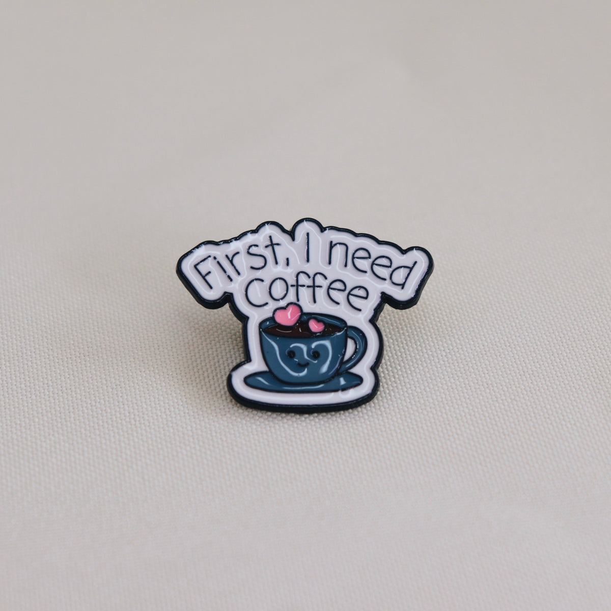 Pin First, I need coffee